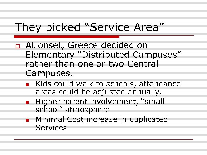 They picked “Service Area” o At onset, Greece decided on Elementary “Distributed Campuses” rather