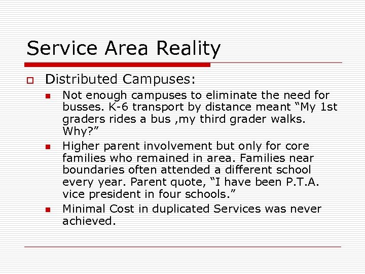 Service Area Reality o Distributed Campuses: n n n Not enough campuses to eliminate