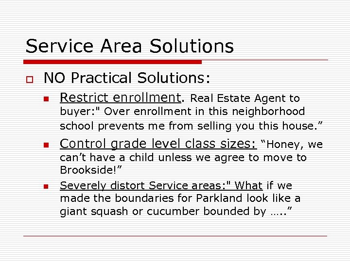Service Area Solutions o NO Practical Solutions: n Restrict enrollment. Real Estate Agent to