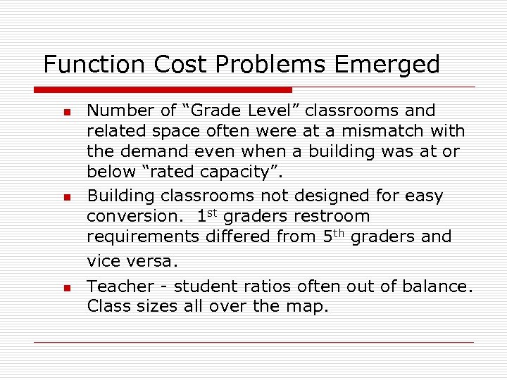 Function Cost Problems Emerged n n n Number of “Grade Level” classrooms and related