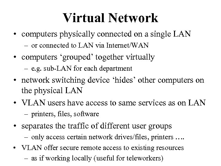Virtual Network • computers physically connected on a single LAN – or connected to