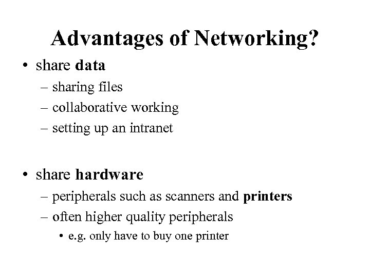 Advantages of Networking? • share data – sharing files – collaborative working – setting