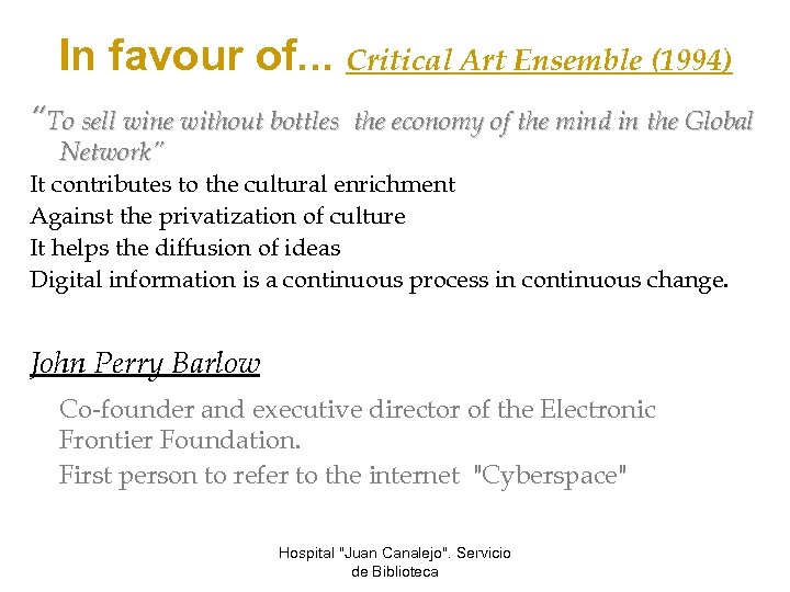 In favour of. . . Critical Art Ensemble (1994) “To sell wine without bottles
