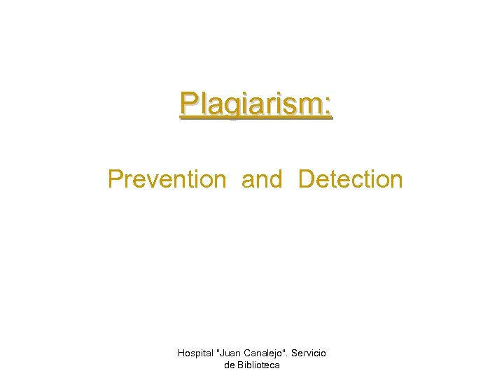 Plagiarism: Prevention and Detection Hospital 