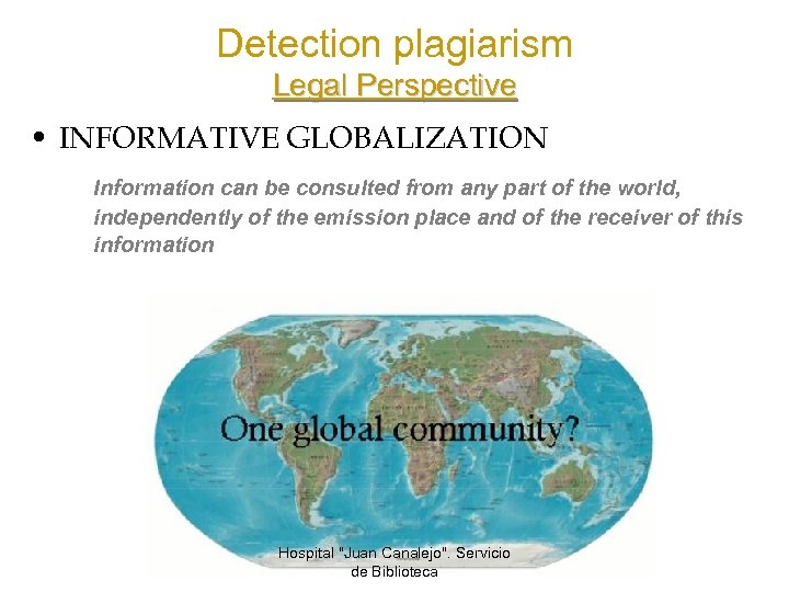 Detection plagiarism Legal Perspective • INFORMATIVE GLOBALIZATION Information can be consulted from any part