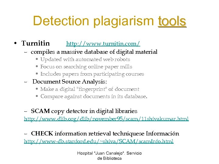 Detection plagiarism tools • Turnitin http: //www. turnitin. com/ – compiles a massive database