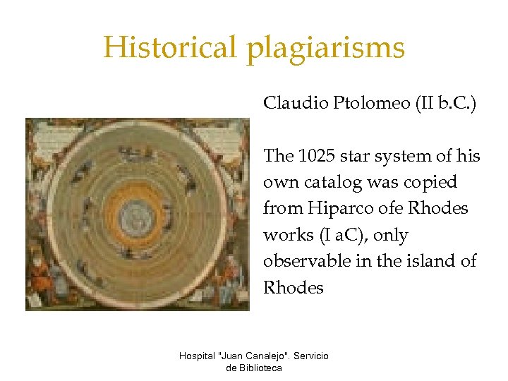 Historical plagiarisms Claudio Ptolomeo (II b. C. ) The 1025 star system of his