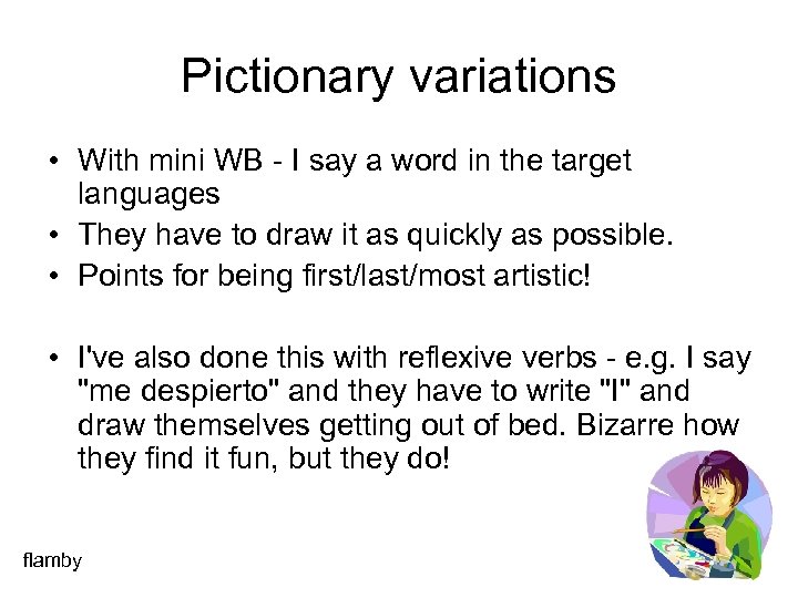 Pictionary variations • With mini WB - I say a word in the target
