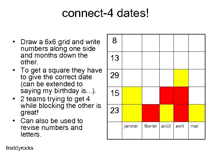 connect-4 dates! • Draw a 6 x 6 grid and write numbers along one
