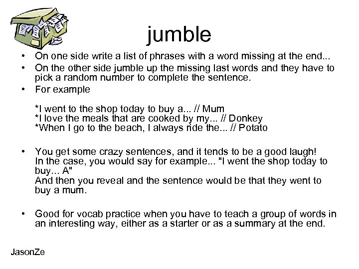 jumble • On one side write a list of phrases with a word missing