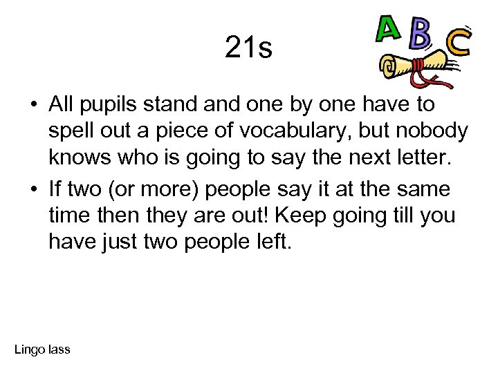 21 s • All pupils stand one by one have to spell out a