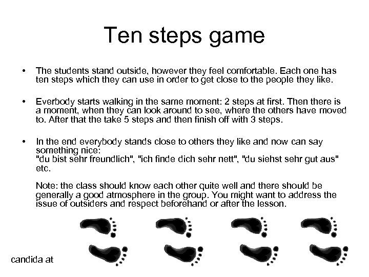 Ten steps game • The students stand outside, however they feel comfortable. Each one