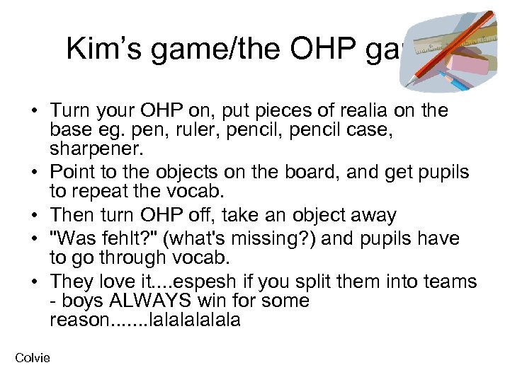 Kim’s game/the OHP game • Turn your OHP on, put pieces of realia on