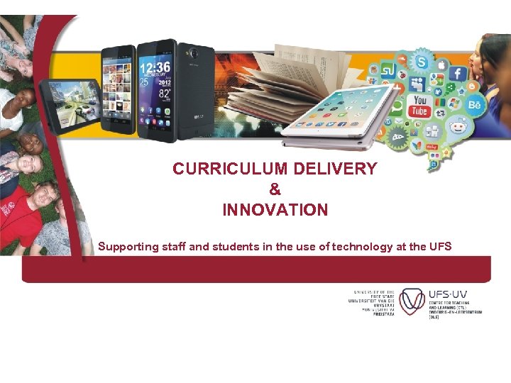 CURRICULUM DELIVERY & INNOVATION Supporting staff and students in the use of technology at