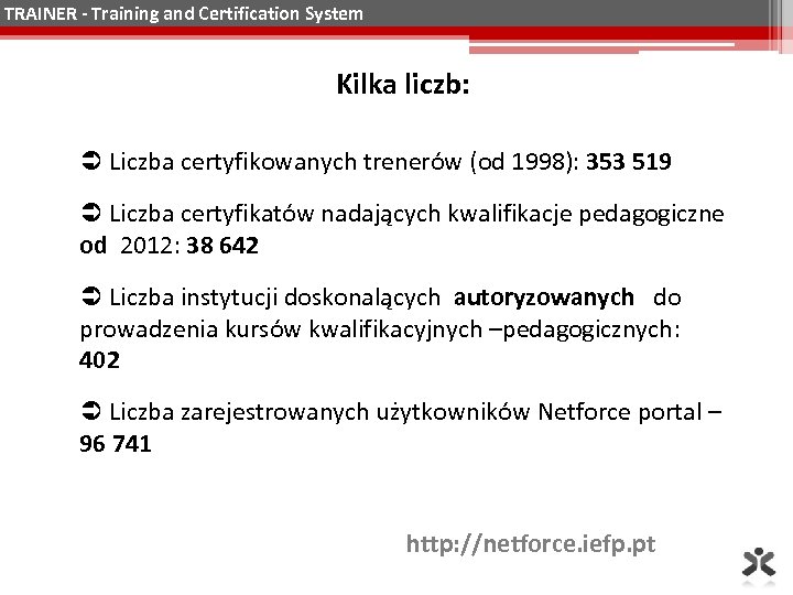 TRAINER - Training and Certification System Kilka liczb: Liczba certyfikowanych trenerów (od 1998): 353