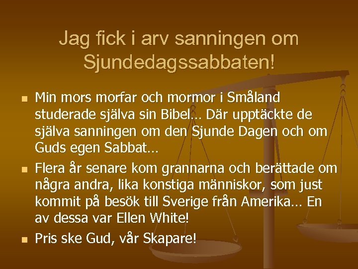 Jag fick i arv sanningen om Sjundedagssabbaten! n n n Min mors morfar och