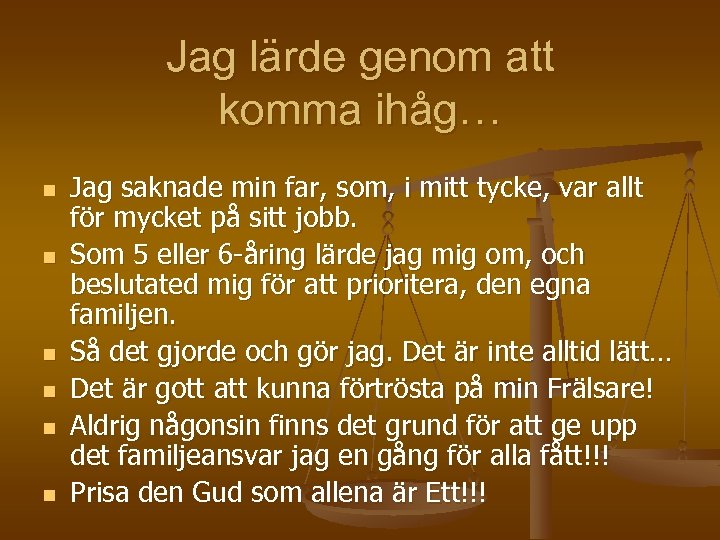 Jag lärde genom att komma ihåg… n n n Jag saknade min far, som,