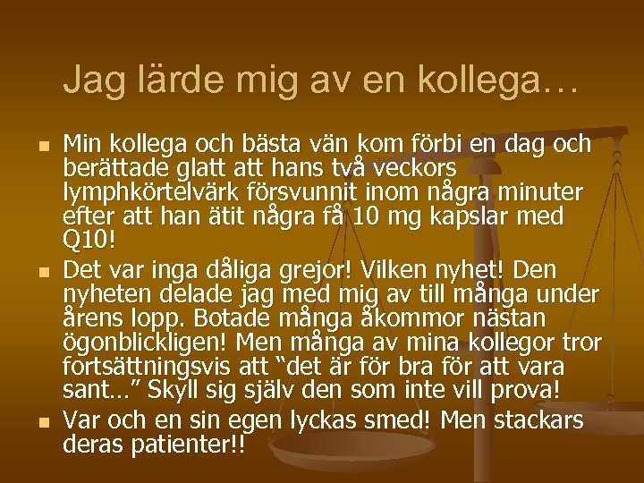 Jag lärde mig av en kollega… n n n Min kollega och bästa vän