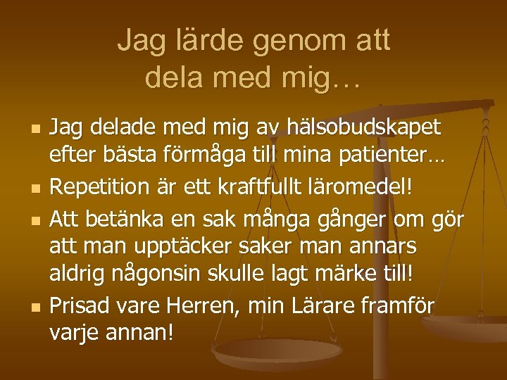 Jag lärde genom att dela med mig… n n Jag delade med mig av