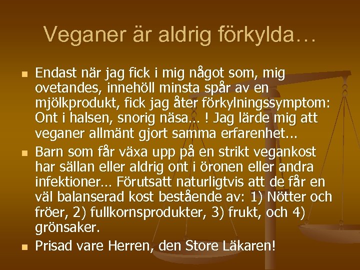 Veganer är aldrig förkylda… n n n Endast när jag fick i mig något