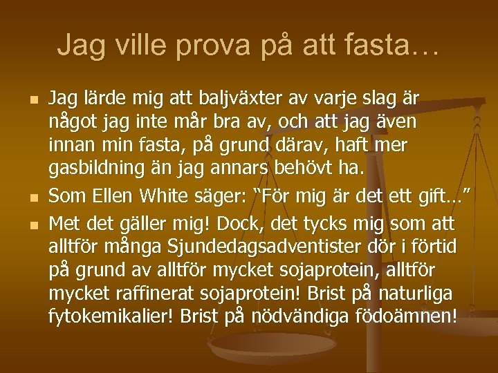 Jag ville prova på att fasta… n n n Jag lärde mig att baljväxter