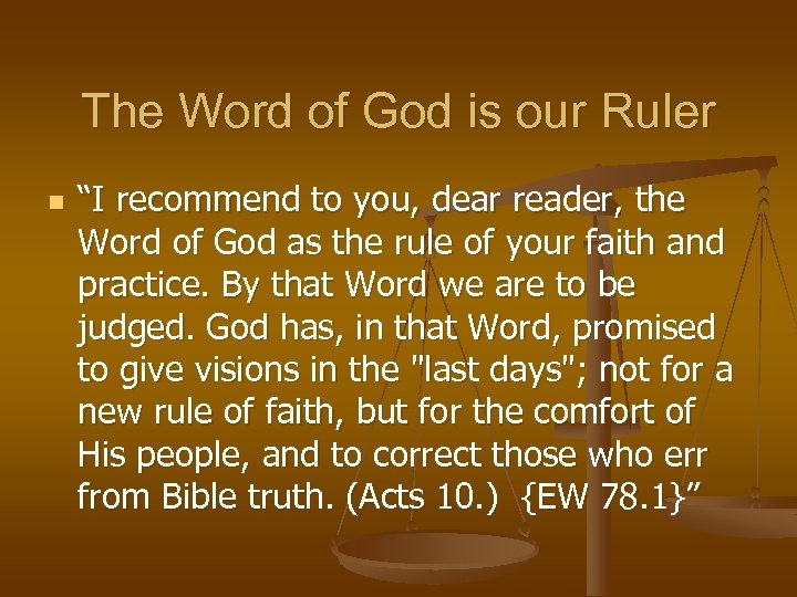 The Word of God is our Ruler n “I recommend to you, dear reader,