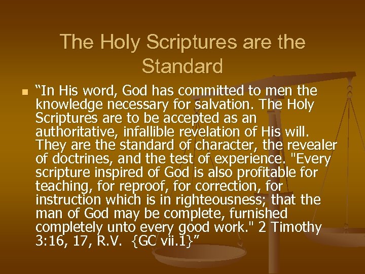 The Holy Scriptures are the Standard n “In His word, God has committed to