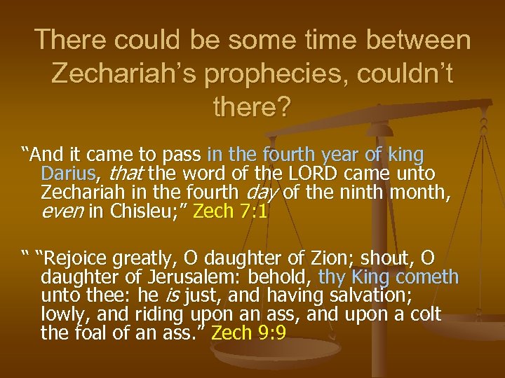 There could be some time between Zechariah’s prophecies, couldn’t there? “And it came to