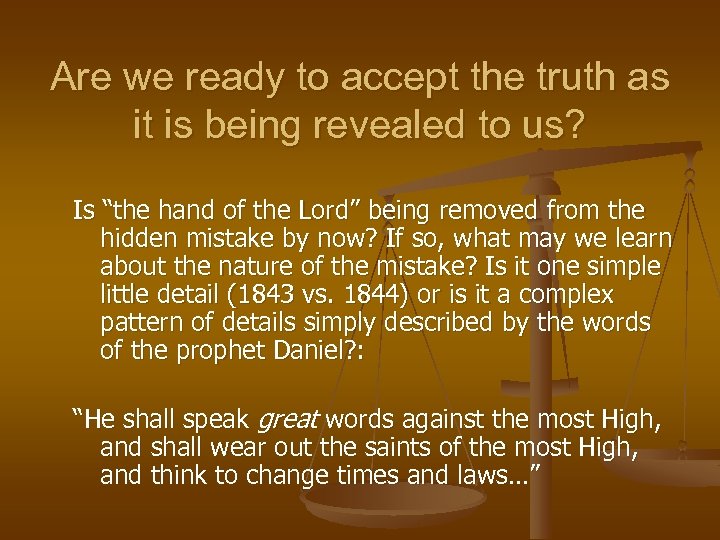Are we ready to accept the truth as it is being revealed to us?