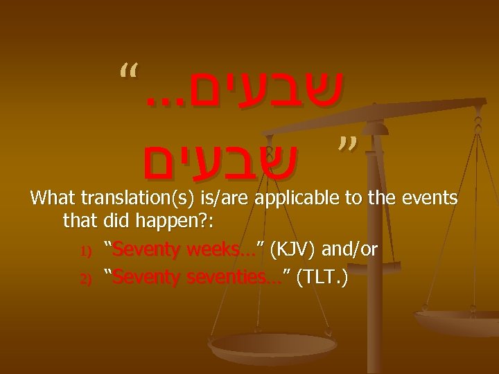 “… שבעים ” שבעים What translation(s) is/are applicable to the events that did happen?