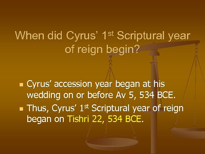 When did Cyrus’ 1 st Scriptural year of reign begin? n n Cyrus’ accession