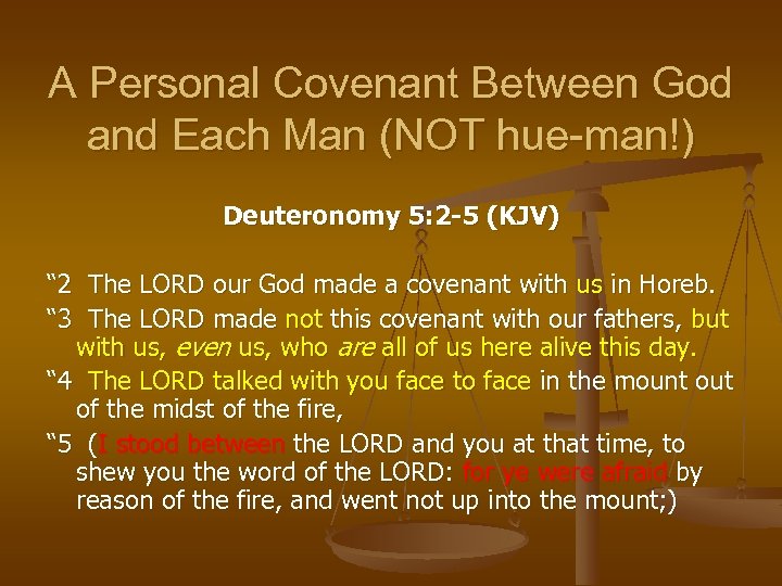 A Personal Covenant Between God and Each Man (NOT hue-man!) Deuteronomy 5: 2 -5
