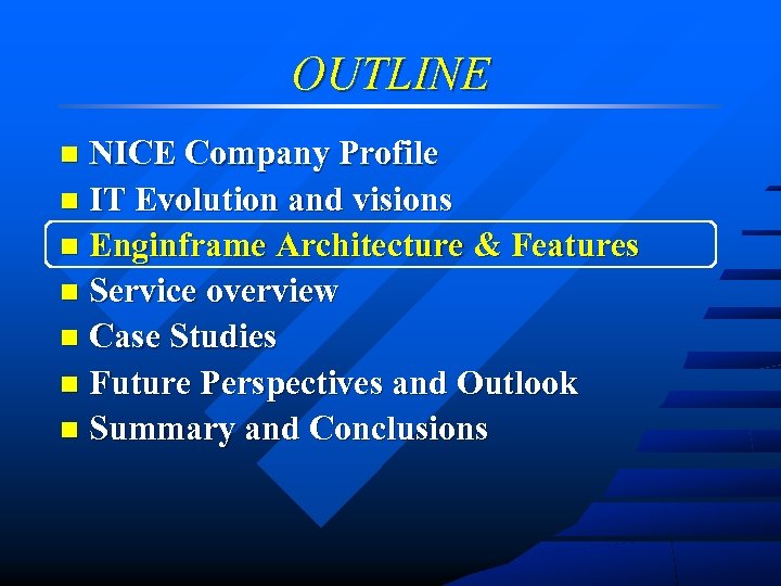 OUTLINE NICE Company Profile n IT Evolution and visions n Enginframe Architecture & Features