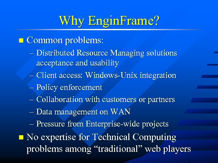 Why Engin. Frame? n Common problems: – Distributed Resource Managing solutions acceptance and usability