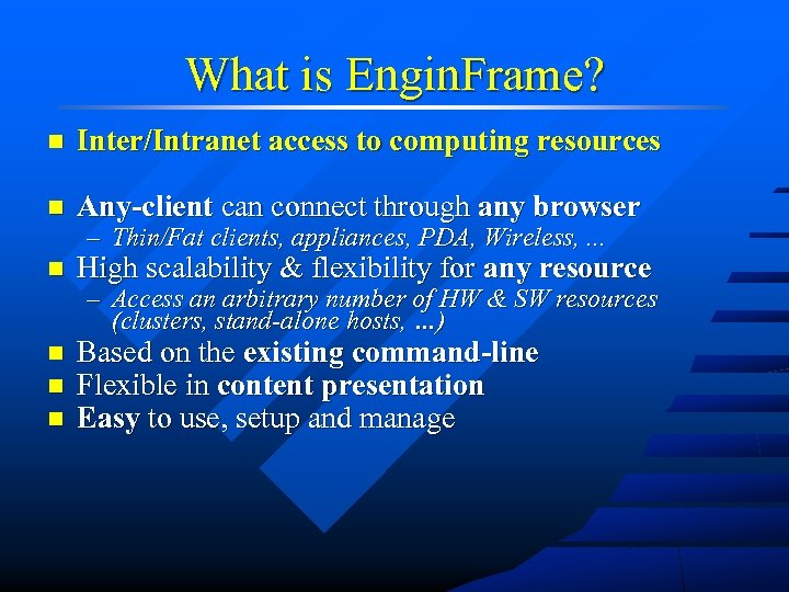 What is Engin. Frame? n Inter/Intranet access to computing resources n Any-client can connect