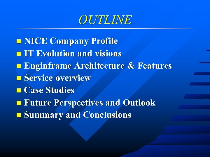 OUTLINE NICE Company Profile n IT Evolution and visions n Enginframe Architecture & Features
