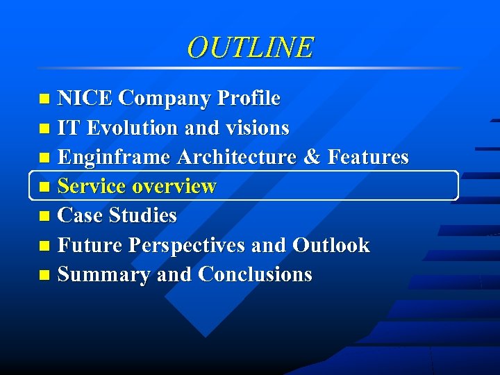 OUTLINE NICE Company Profile n IT Evolution and visions n Enginframe Architecture & Features
