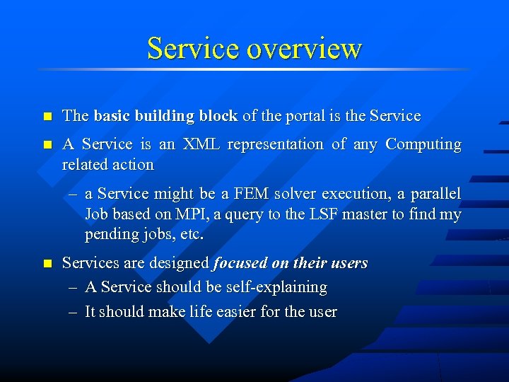 Service overview n The basic building block of the portal is the Service n