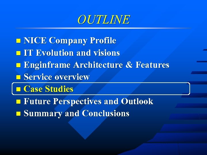 OUTLINE NICE Company Profile n IT Evolution and visions n Enginframe Architecture & Features