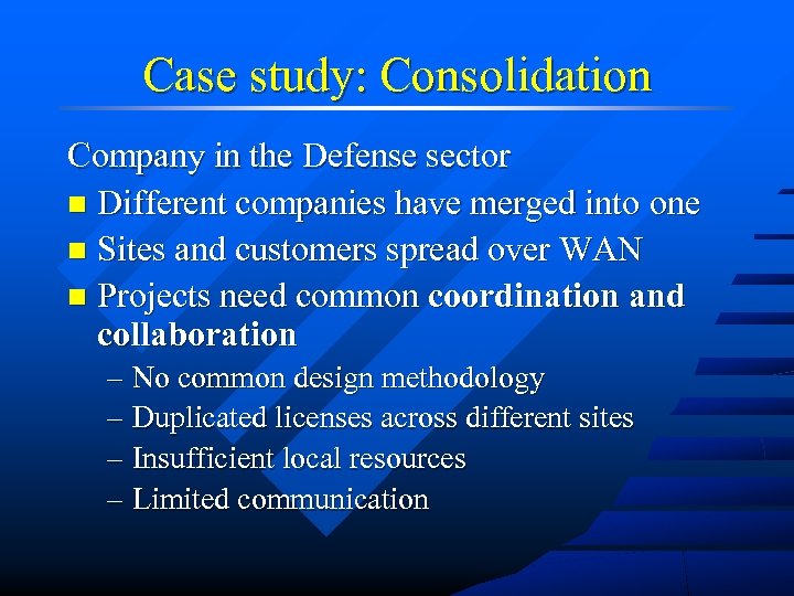 Case study: Consolidation Company in the Defense sector n Different companies have merged into