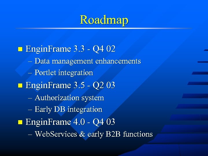 Roadmap n Engin. Frame 3. 3 - Q 4 02 – Data management enhancements
