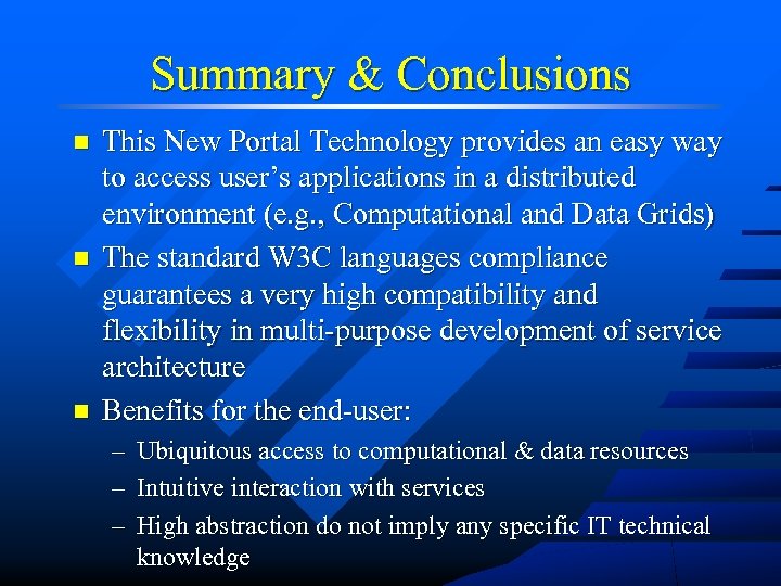 Summary & Conclusions n n n This New Portal Technology provides an easy way