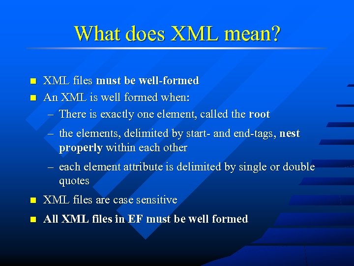 What does XML mean? n n XML files must be well-formed An XML is