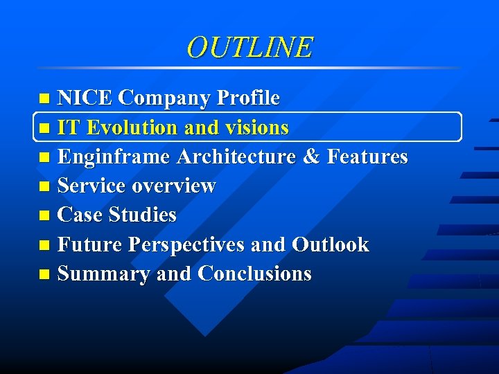 OUTLINE NICE Company Profile n IT Evolution and visions n Enginframe Architecture & Features