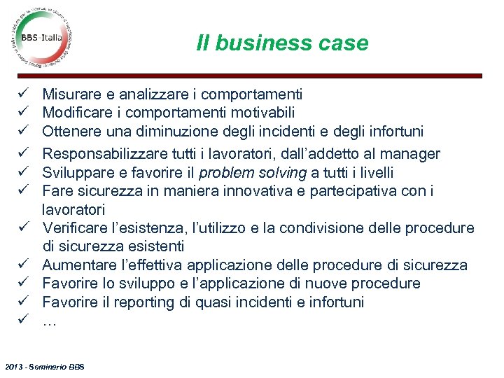 Il business case ü ü ü Misurare e analizzare i comportamenti Modificare i comportamenti