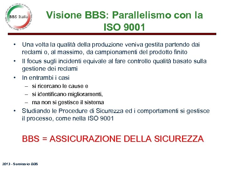 Visione BBS: Parallelismo con la ISO 9001 • Una volta la qualità della produzione