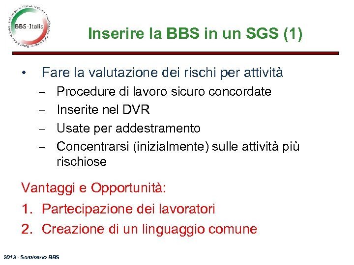 Inserire la BBS in un SGS (1) • Fare la valutazione dei rischi per