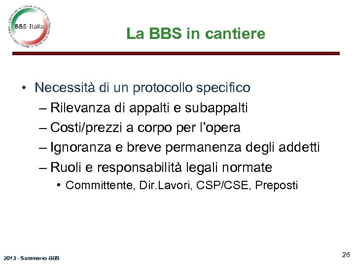 La BBS in cantiere • Necessità di un protocollo specifico – Rilevanza di appalti