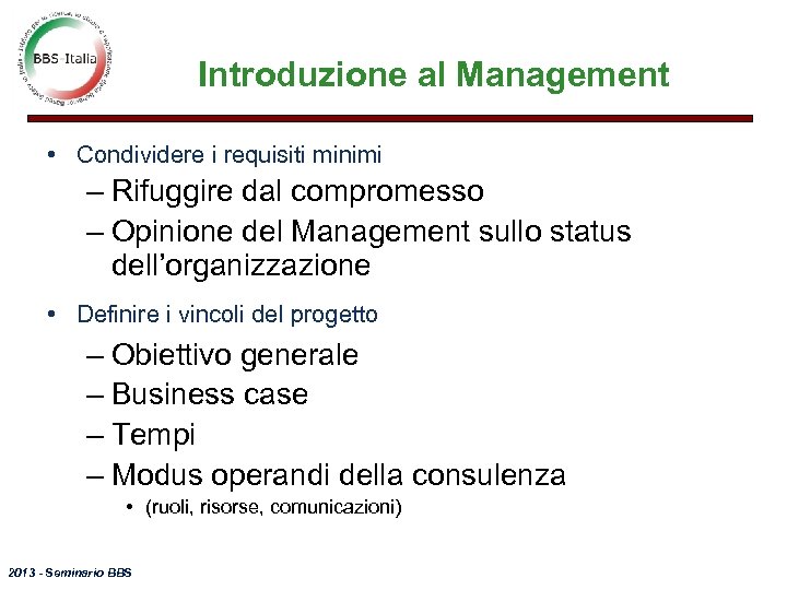 Introduzione al Management • Condividere i requisiti minimi – Rifuggire dal compromesso – Opinione