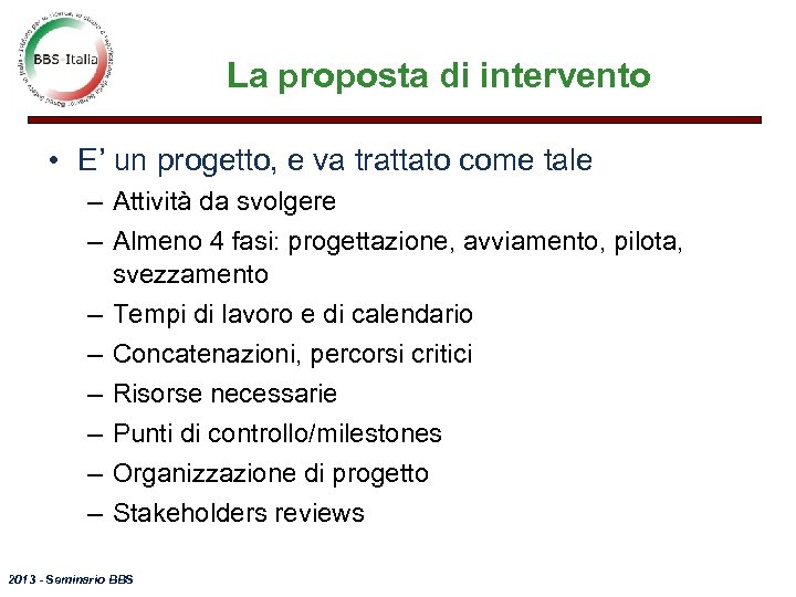 La proposta di intervento • E’ un progetto, e va trattato come tale –